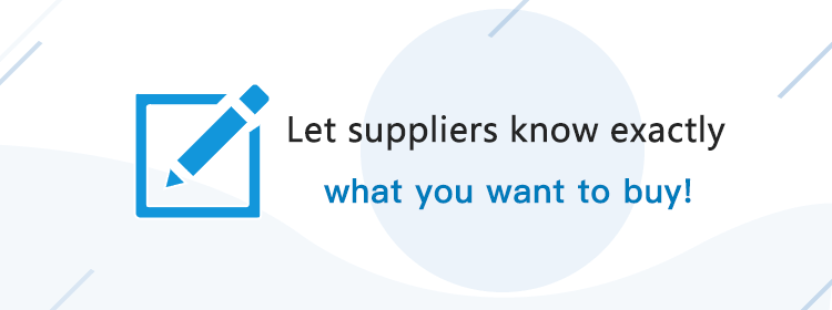 Let suppliers know exactly what you want to buy